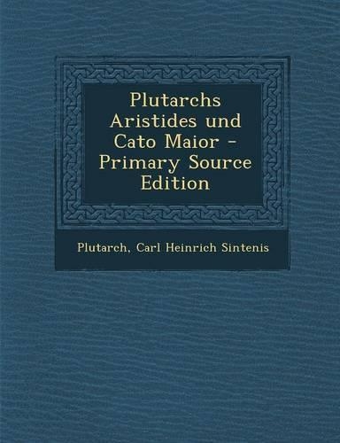 Plutarchs Aristides Und Cato Maior - Primary Source Edition