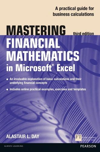 Mastering Financial Mathematics in Microsoft Excel 2013: A practical guide to business calculations(The Mastering Series)