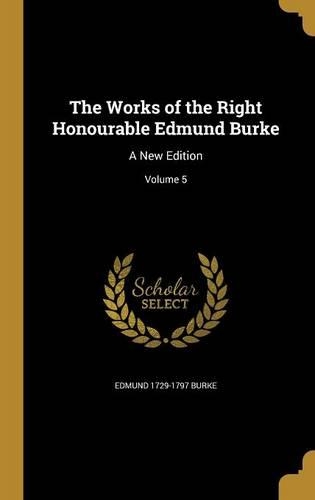 The Works of the Right Honourable Edmund Burke