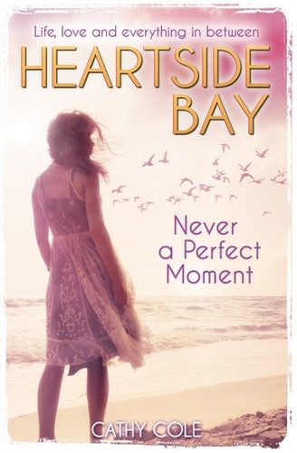 Never A Perfect Moment: (5 Heartside Bay)