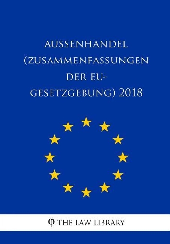 Außenhandel (Zusammenfassungen Der Eu-Gesetzgebung) 2018