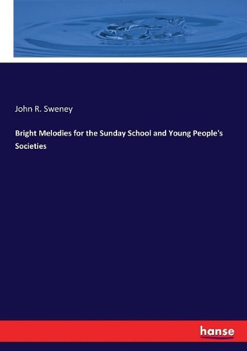 Bright Melodies for the Sunday School and Young People's Societies