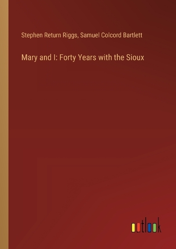Mary and I: Forty Years with the Sioux