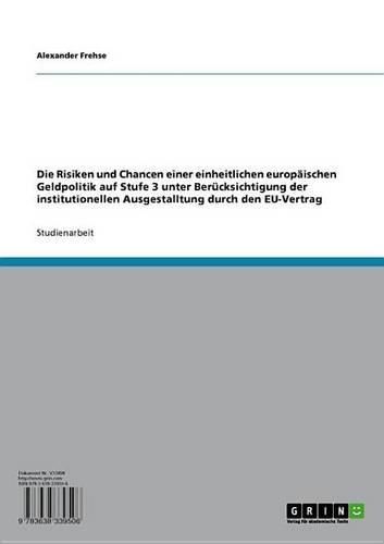 Die Risiken Und Chancen Einer Einheitlichen Europaischen Geldpolitik Auf Stufe 3 Unter Berucksichtigung Der Institutionellen Ausgestalltung Durch Den Eu-Vertrag