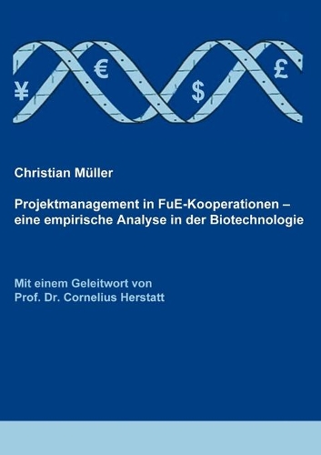 Projektmanagement in FuE-Kooperationen: Eine empirische Analyse in der Biotechnologie(German)