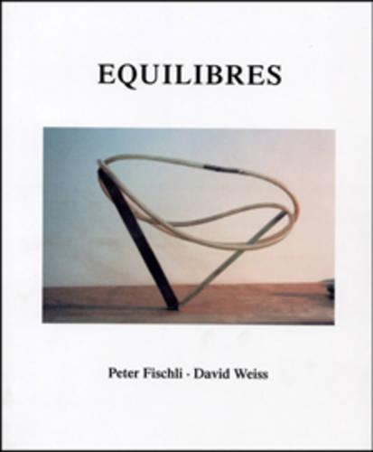 Peter Fischli and David Weiss: Equilibres
