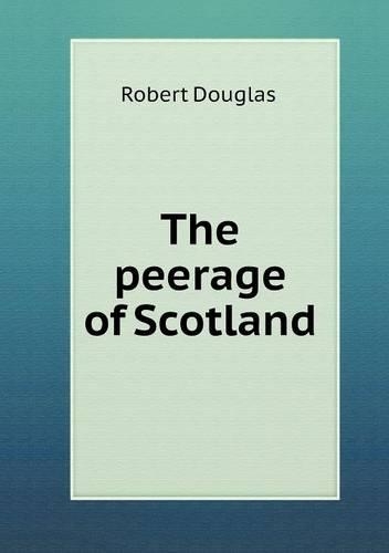 The peerage of Scotland: (English)
