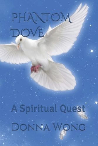 Phantom Dove: A Spiritual Quest