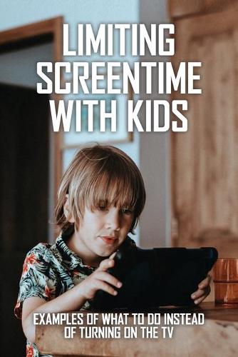 Limiting Screentime With Kids