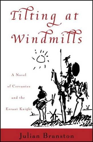 Tilting at Windmills: A Novel of Cervantes and the Errant Knight