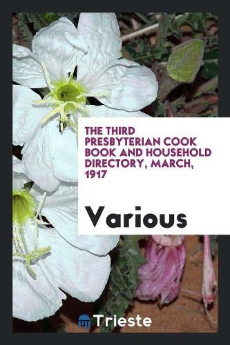 The Third Presbyterian Cook Book and Household Directory