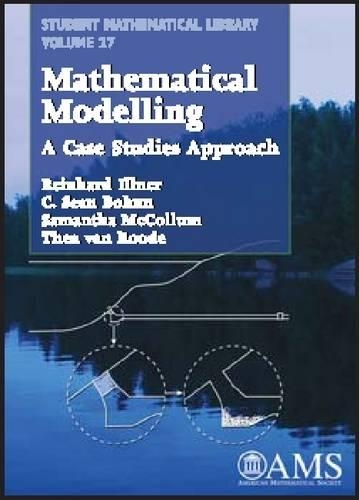 Mathematical Modelling: A Case Studies Approach(Student Mathematical Library)