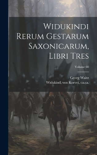 Widukindi rerum gestarum saxonicarum, libri tres; Volume 60
