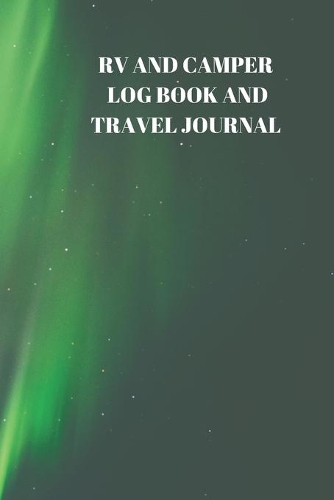 RV and Camper Log Book and Travel Journal