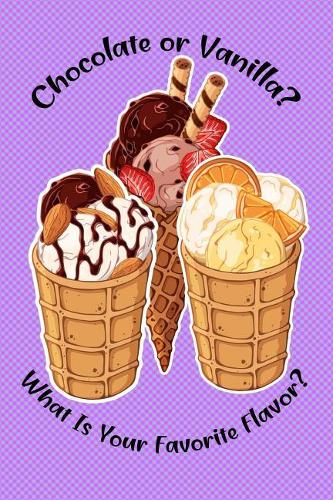 Chocolate or Vanilla? What Is Your Favorite Flavor?