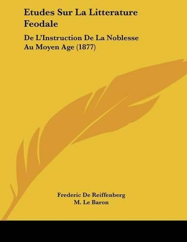 Etudes Sur La Litterature Feodale