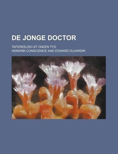 de Jonge Doctor; Tafereelen Uit Onzen Tyd