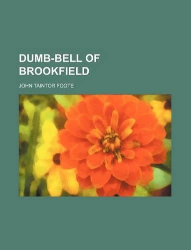 Dumb-Bell of Brookfield: (English)