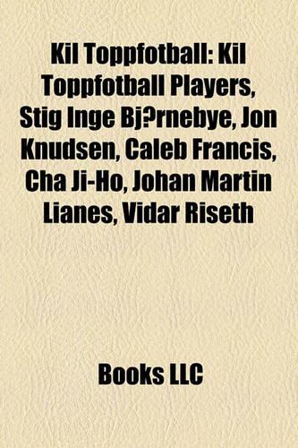 Kil Toppfotball: Kil Toppfotball Players, Stig Inge Bjornebye, Jon Knudsen, Caleb Francis, Cha Ji-Ho, Johan Martin Lianes, Vidar Riseth(English)