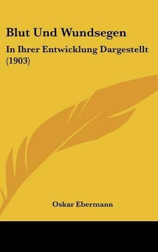 Blut Und Wundsegen: In Ihrer Entwicklung Dargestellt (1903)(German)