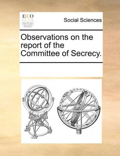 Observations on the report of the Committee of Secrecy.