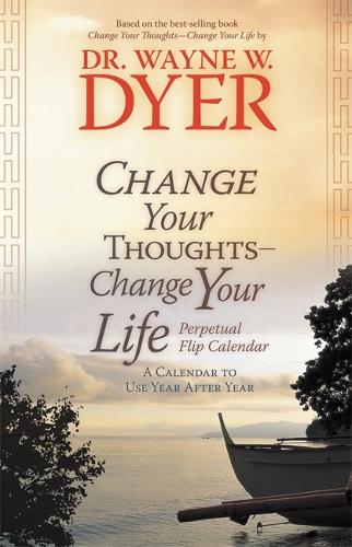 Change Your Thoughts - Change Your Life Perpetual Flip Calendar: A Calendar To Use Year After Year