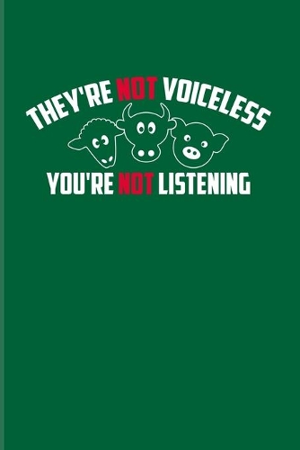 They're Not Voiceless You're Not Listening: Animal Rights 2020 Planner - Weekly & Monthly Pocket Calendar - 6x9 Softcover Organizer - For Animal Defense & Anti Animal Abuse Fans