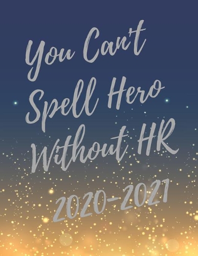 You Can't Spell Hero Without HR: 2020-2021 Planner, Super Human Resources Planner with HR Inspirational Quotes, 24 Months Calendar & Large Notebook (Appreciate Gift for HR)