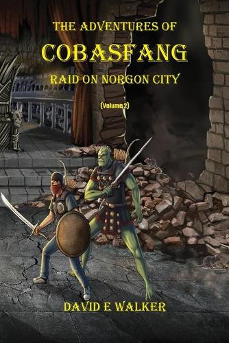 The Adventures of Cobasfang: Raid on Norgon City(VOLUME2 The Adventures of Cobasfang)