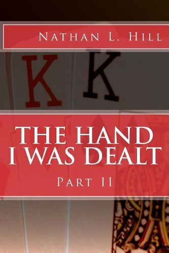 The Hand I Was Dealt: Part II