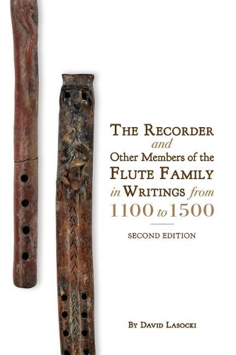 The Recorder and Other Members of the Flute Family in Writings from 1100 to 1500