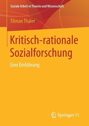 Kritisch-rationale Sozialforschung: Eine Einführung(Soziale Arbeit in Theorie und Wissenschaft)