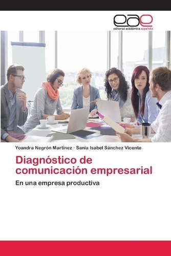 Diagnóstico de comunicación empresarial: (Spanish)