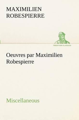 Oeuvres par Maximilien Robespierre - Miscellaneous: (French)