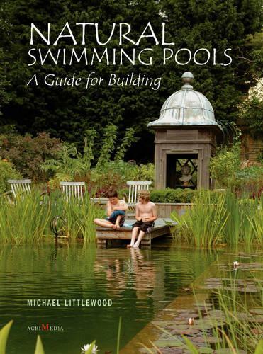 Natural Swimming Pools: A Guide for Building