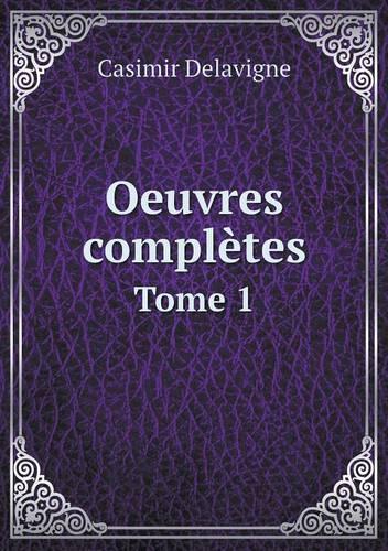 Oeuvres complètes Tome 1: (French)