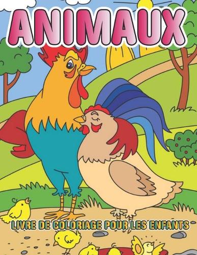 Animaux livre de coloriage pour les enfants: Pages à colorier éducatives, faciles et amusantes, sur les animaux pour les petits enfants