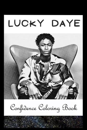 Confidence Coloring Book: Lucky Daye Inspired Designs For Building Self Confidence And Unleashing Imagination