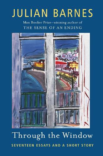 Through the Window: Seventeen Essays and a Short Story(Vintage International)