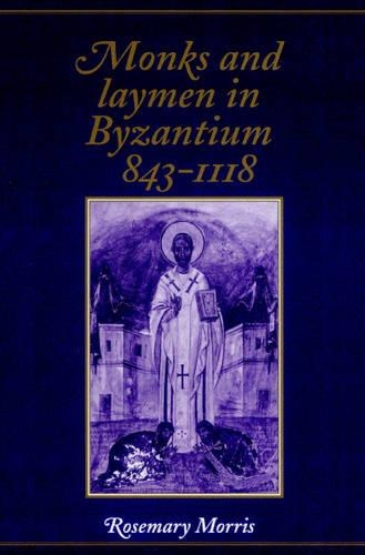 Monks and Laymen in Byzantium, 843–1118