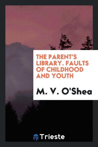 The Parent's Library. Faults of Childhood and Youth