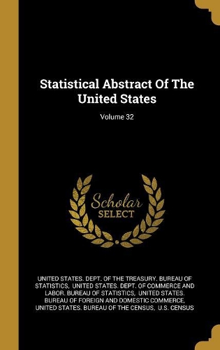 Statistical Abstract Of The United States; Volume 32