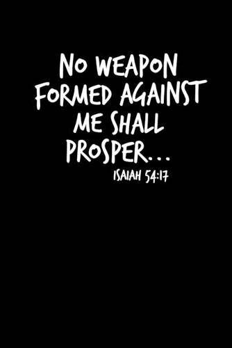 No Weapon Formed Against Me Shall Prosper