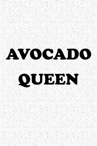 Avocado Queen: A 6x9 Inch Matte Softcover Journal Notebook with 120 Blank Lined Pages and a Funny Foodie Baking Chef Cover Slogan