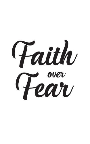 Faith Over Fear