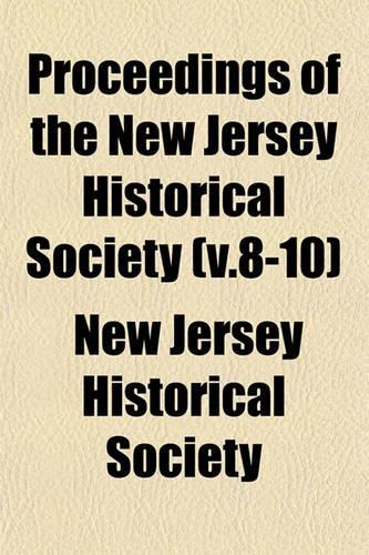 Proceedings of the New Jersey Historical Society (V.8-10): (English)