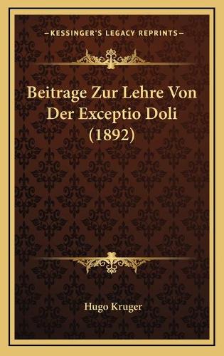 Beitrage Zur Lehre Von Der Exceptio Doli (1892): (German)
