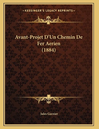 Avant-Projet D'Un Chemin De Fer Aerien (1884)