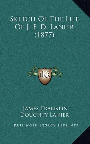 Sketch Of The Life Of J. F. D. Lanier (1877)