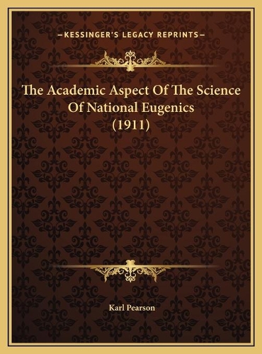 The Academic Aspect Of The Science Of National Eugenics (1911)